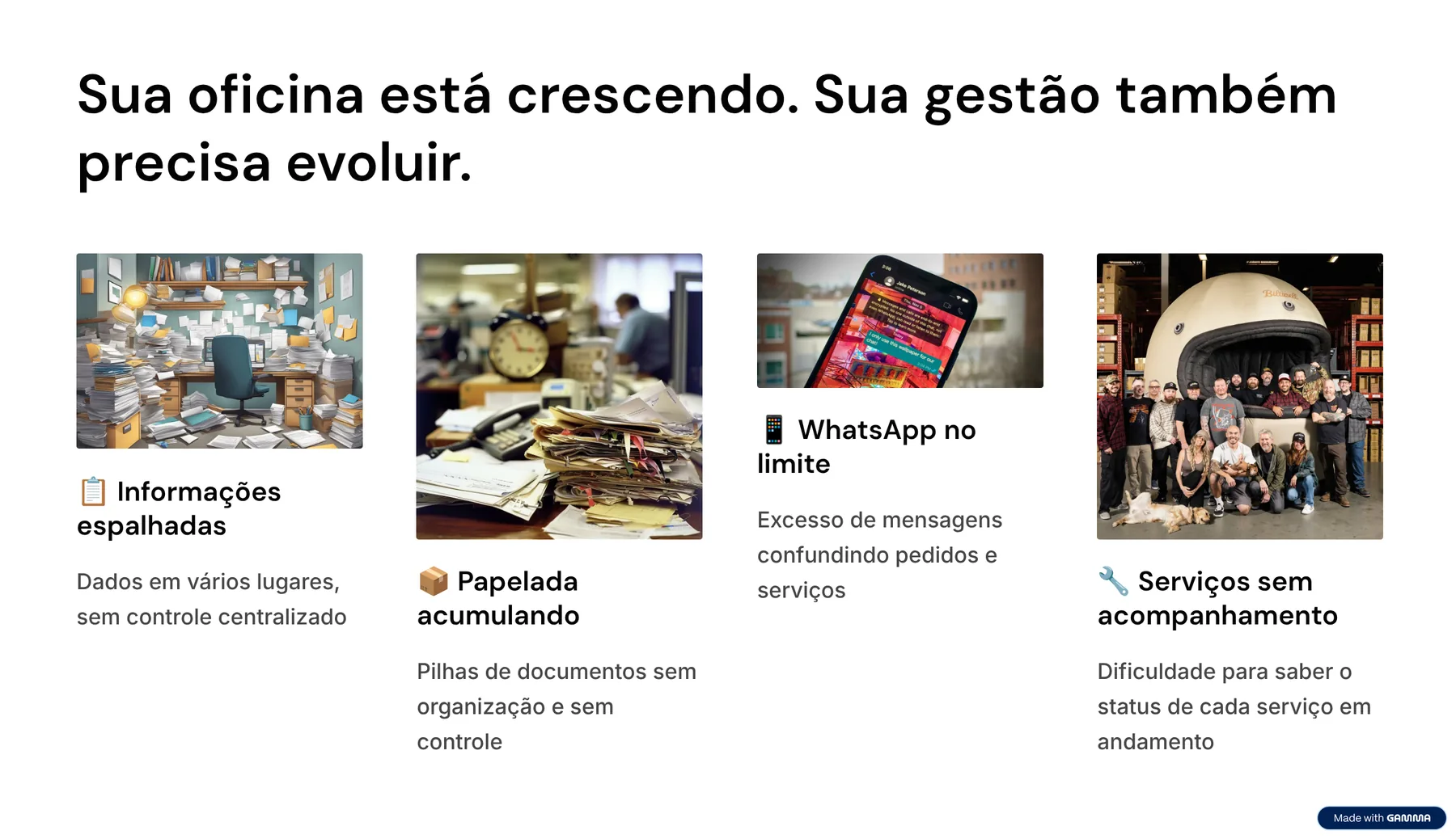 Sua oficina está crescendo, sua gestão também precisa evoluir: informações espalhadas, papelada acumulando, WhatsApp no limite e serviços sem acompanhamento